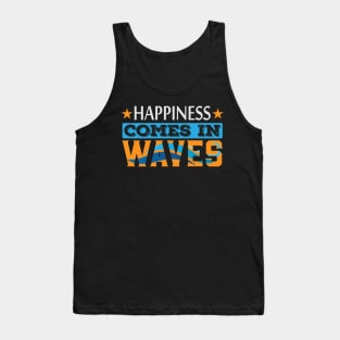 Happiness Comes in Waves Motivation Quote Tank Top